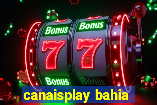 canaisplay bahia